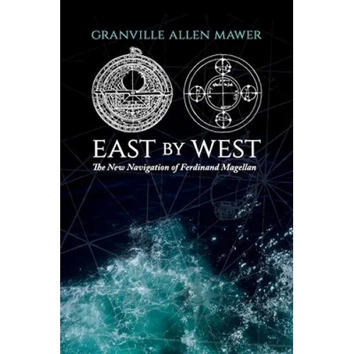 East by West: The New Navigation of Ferdinand Magellan - Paperback