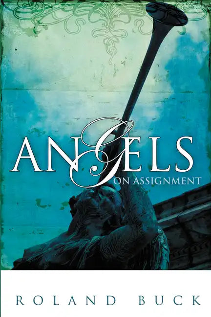 Angels on Assignment: Exploring the Role Angels Play in Believers' Lives Today - Paperback
