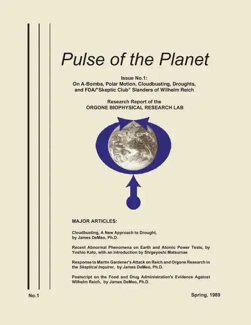 Pulse of the Planet No.1: On A-Bombs, Polar Motion, Cloudbusting, Droughts, and FDA/"Skeptic Club" Slanders of Wilhelm Reich - Paperback