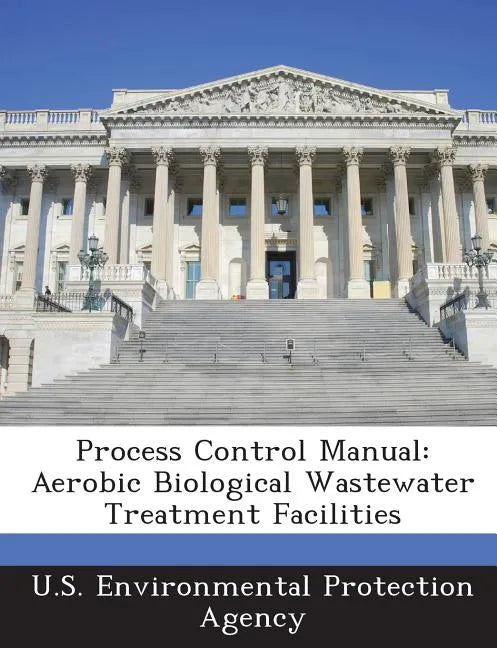 Process Control Manual: Aerobic Biological Wastewater Treatment Facilities - Paperback