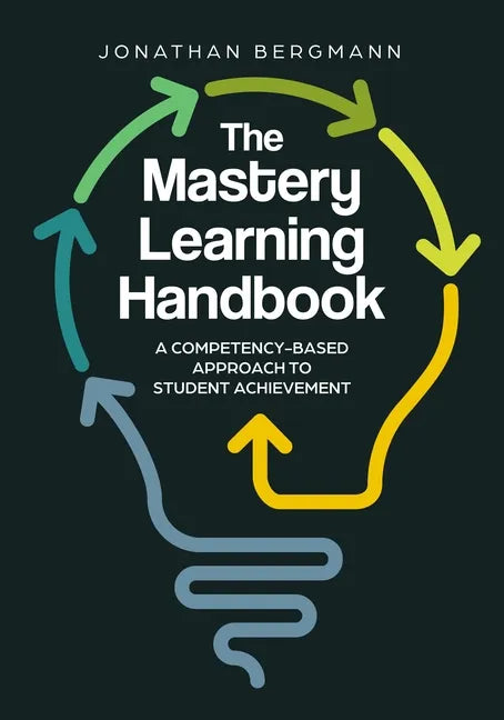 The Mastery Learning Handbook: A Competency-Based Approach to Student Achievement - Paperback