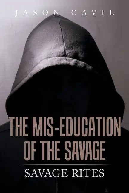 The Mis-Education of the Savage: Savage Rites - Paperback