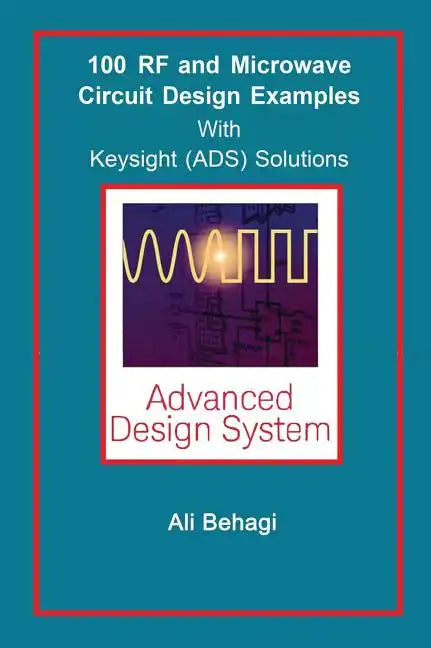 100 RF and Microwave Circuit Design: with Keysight (ADS) Solutions - Hardcover
