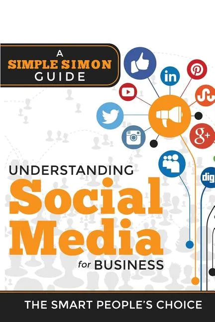 Understanding Social Media For Business: A Simple Simon Guiide - Paperback