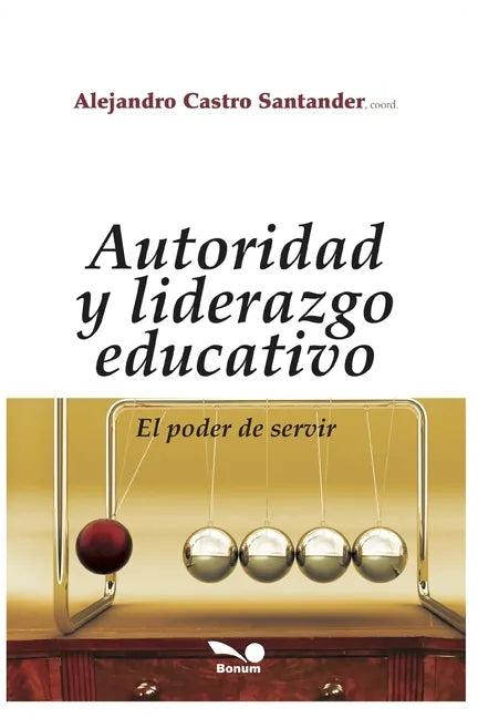 Autoridad Y Liderazgo Educativo: el poder de servir - Paperback