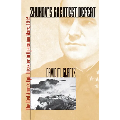 Zhukov's Greatest Defeat: The Red Army's Epic Disaster in Operation Mars, 1942 - Paperback