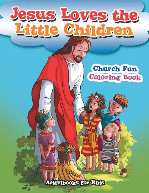Jesus Loves the Little Children Church Fun Coloring Book - Paperback