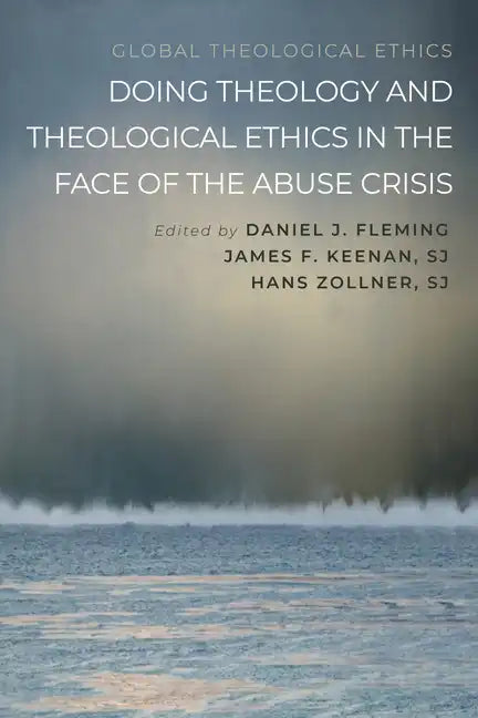 Doing Theology and Theological Ethics in the Face of the Abuse Crisis - Hardcover