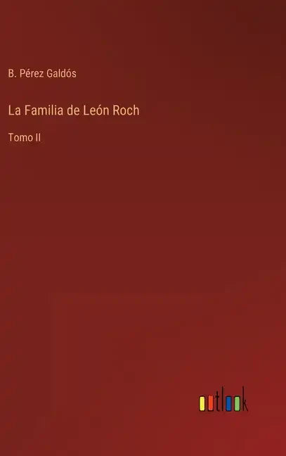 La Familia de León Roch: Tomo II - Hardcover