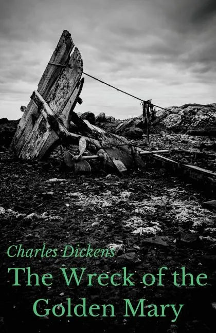 The Wreck of the Golden Mary: A novel by Charles Dickens (unabridged) - Paperback