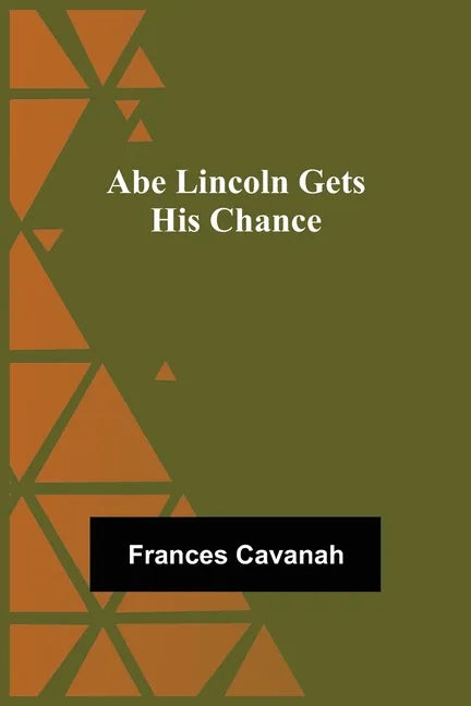 Abe Lincoln Gets His Chance - Paperback