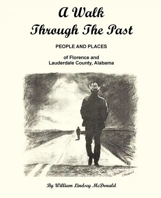 A Walk Through the Past - People and Places of Florence and Lauderdale County Alabama - Paperback