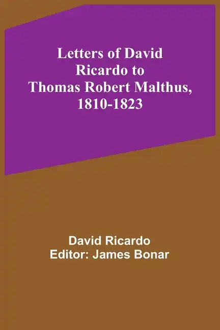 Letters of David Ricardo to Thomas Robert Malthus, 1810-1823 - Paperback