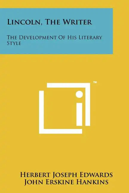 Lincoln, The Writer: The Development Of His Literary Style - Paperback