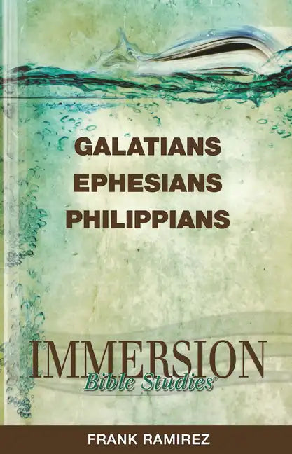 Immersion Bible Studies: Galatians, Ephesians, Philippians - Paperback