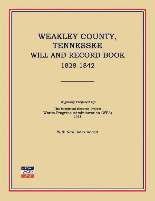 Weakley County, Tennessee, Will and Record Book, 1828-1842 - Paperback