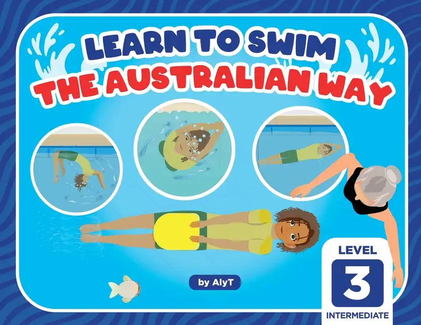 Learn To Swim The Australian Way Level 3: Intermediate - Paperback