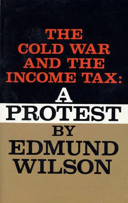 The Cold War and the Income Tax: A Protest - Paperback