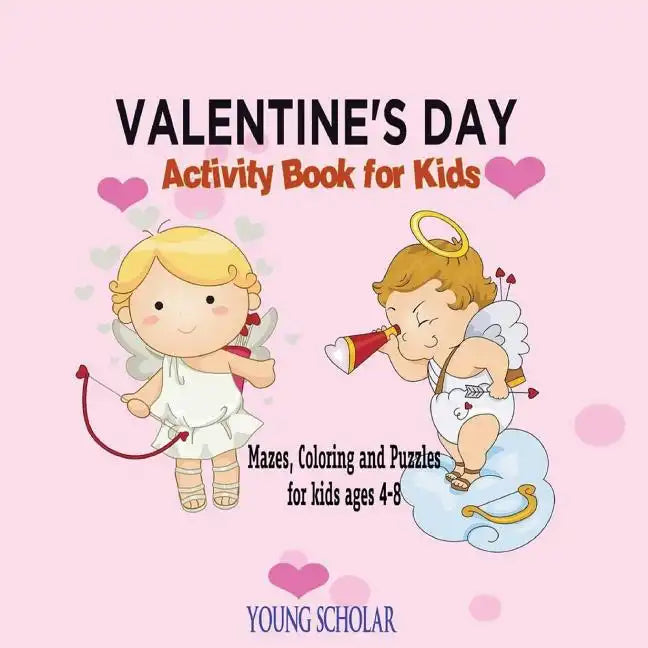 Valentine's Day Activity Book for Kids: Mazes, Coloring and Puzzles for Kids 4 - 8 - Paperback