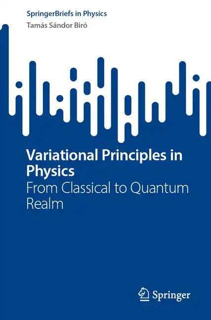 Variational Principles in Physics: From Classical to Quantum Realm - Paperback