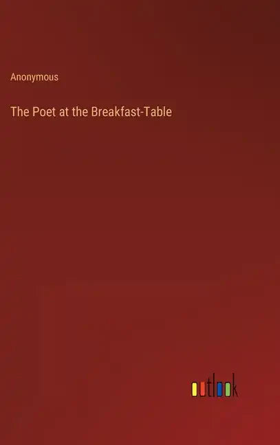 The Poet at the Breakfast-Table - Hardcover
