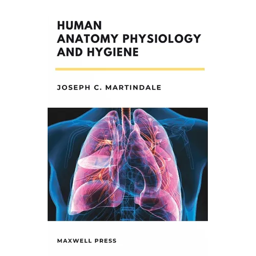 Human Anatomy Physiology and Hygiene - Paperback