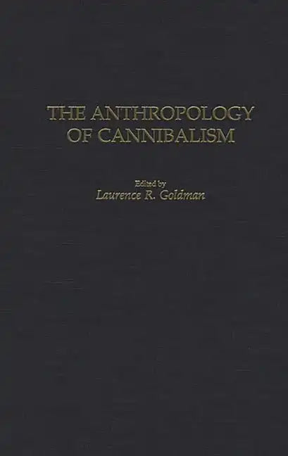 The Anthropology of Cannibalism - Hardcover