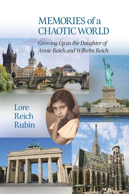 Memories of a Chaotic World: Growing Up as the Daughter of Annie Reich and Wilhelm Reich - Paperback