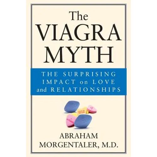 The Viagra Myth: The Surprising Impact on Love and Relationships - Paperback