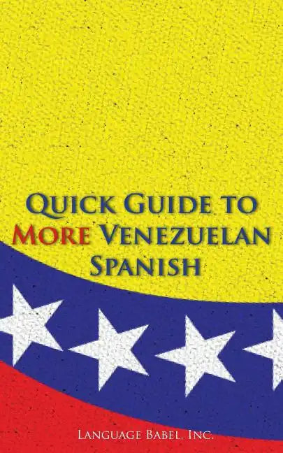 Quick Guide to More Venezuelan Spanish - Paperback