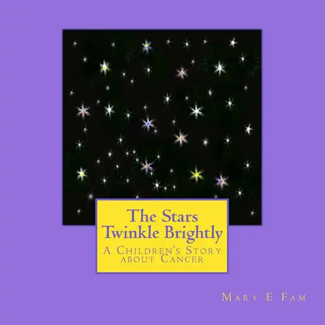 The Stars Twinkle Brightly: A Children's Story about Cancer - Paperback