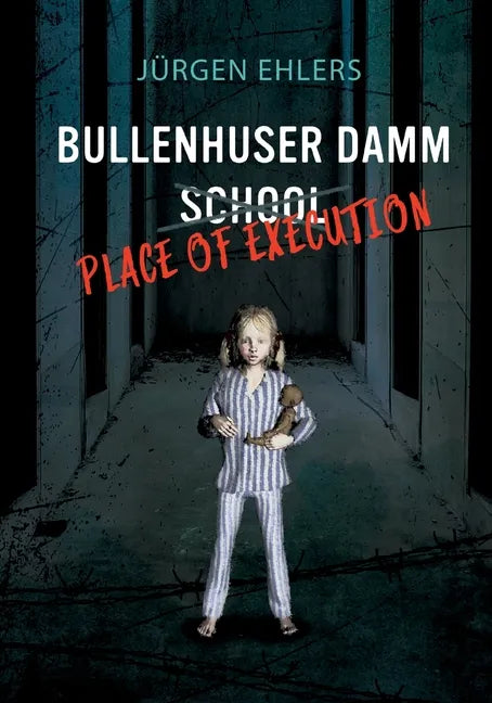 Bullenhuser Damm School - Place of Execution - Paperback