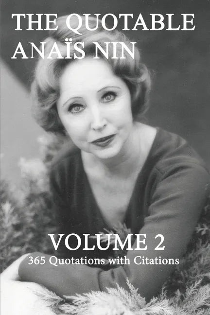 The Quotable Anais Nin Volume 2: 365 Quotations with Citations - Paperback
