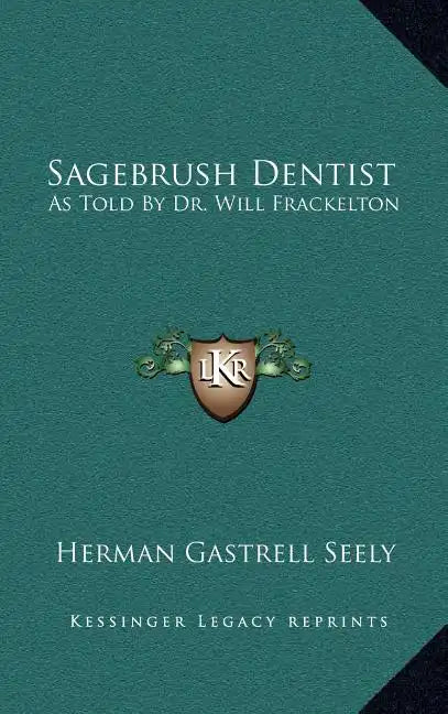 Sagebrush Dentist: As Told by Dr. Will Frackelton - Hardcover