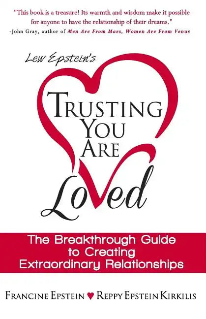 Trusting You Are Loved: The Breakthrough Guide to Creating Extraordinary Relationships - Paperback