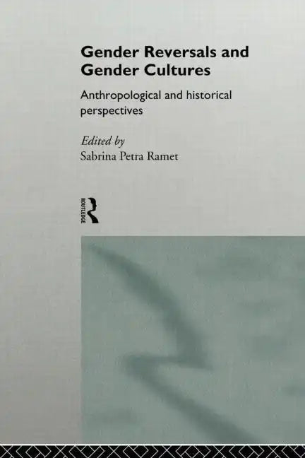Gender Reversals and Gender Cultures: Anthropological and Historical Perspectives - Paperback