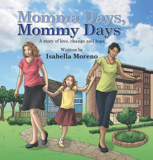 Momma Days, Mommy Days: A Story of Love, Change and Hope - Hardcover