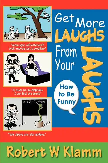 Get More Laughs from Your Laughs: How to Be Funny - Paperback