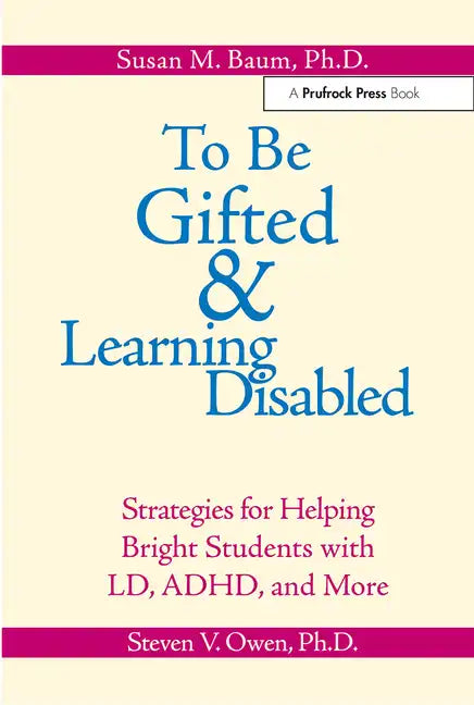 To Be Gifted & Learning Disabled: Strategies for Helping Bright Students with Learning & Attention Difficulties - Paperback