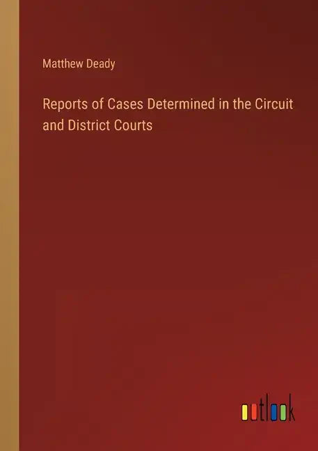 Reports of Cases Determined in the Circuit and District Courts - Paperback