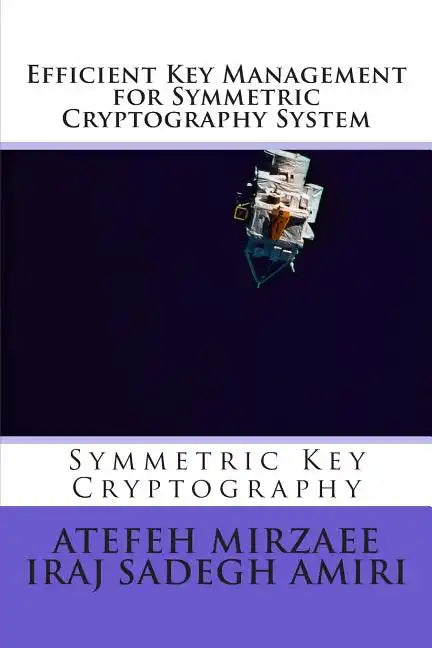 Efficient Key Management for Symmetric Cryptography System - Paperback
