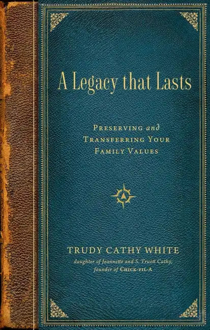 A Legacy That Lasts: Preserving and Transferring Your Family Values - Hardcover