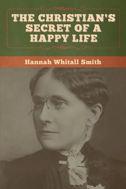 The Christian's Secret of a Happy Life - Paperback