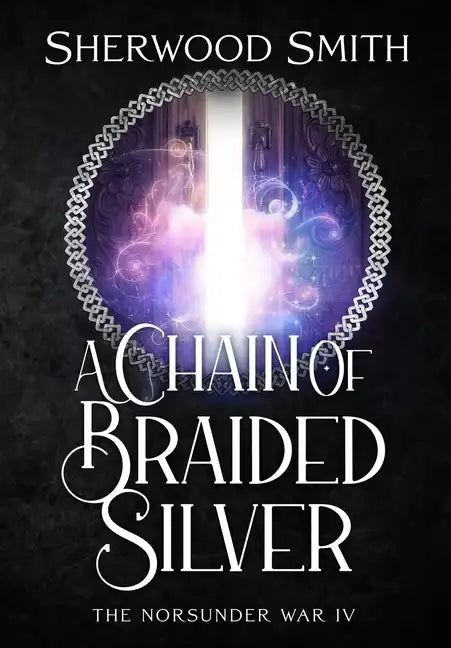 A Chain of Braided Silver: The Norsunder War IV - Hardcover