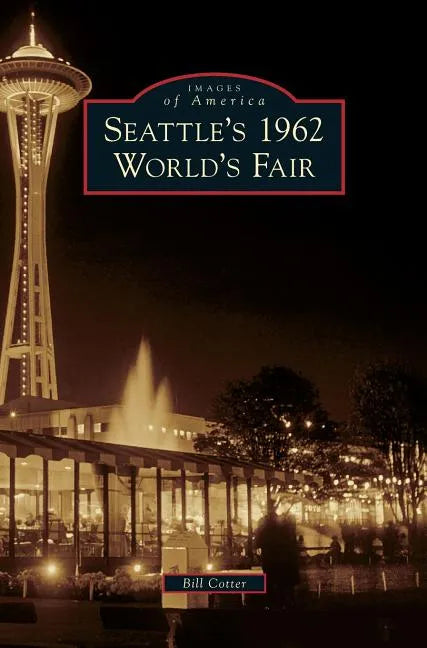 Seattle's 1962 World's Fair - Hardcover