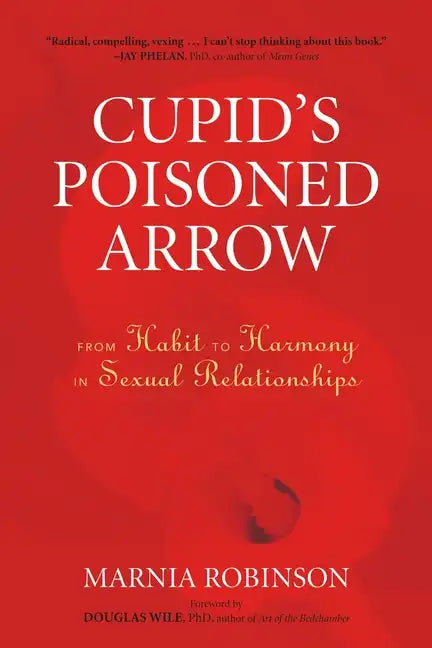 Cupid's Poisoned Arrow: From Habit to Harmony in Sexual Relationships - Paperback