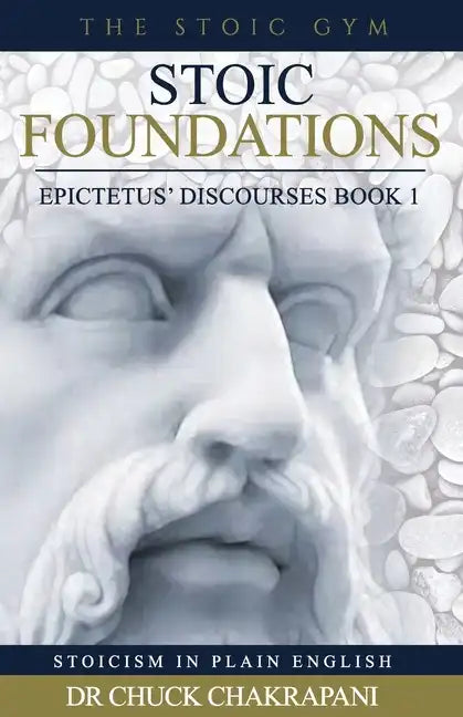 Stoic Foundations: Epictetus' Discourses Book 1 - Paperback