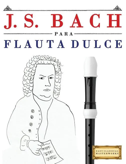 J. S. Bach Para Flauta Dulce: 10 Piezas F - Paperback