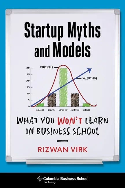 Startup Myths and Models: What You Won't Learn in Business School - Hardcover