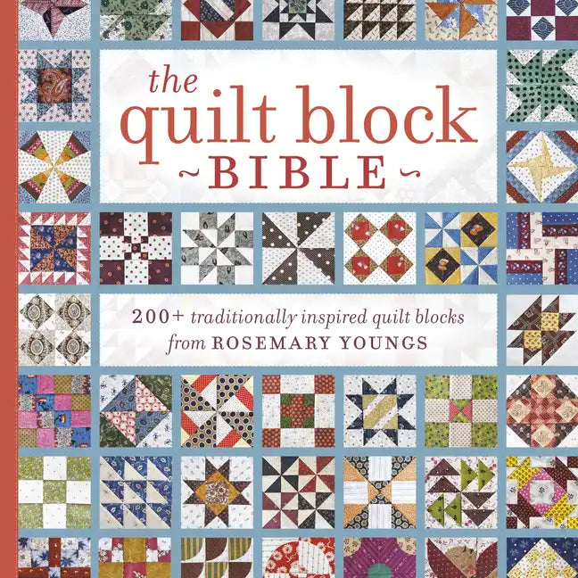 The Quilt Block Bible: 200+ Traditionally Inspired Quilt Blocks from Rosemary Youngs [With CDROM] - Paperback